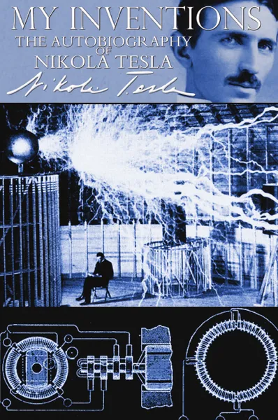 Обложка книги My Inventions - The Autobiography of Nikola Tesla, Nikola Tesla