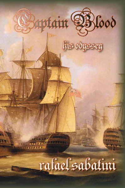 Обложка книги Captain Blood. His Odyssey, Rafael Sabatini