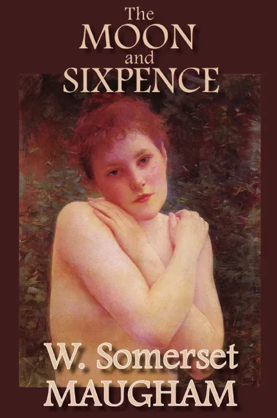 Обложка книги The Moon and Sixpence, W. Somerset Maugham