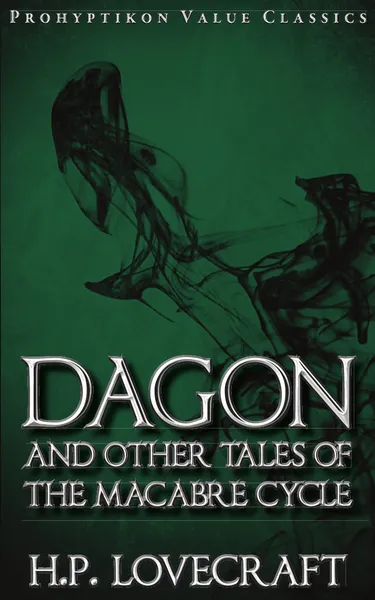 Обложка книги Dagon and Other Tales of the Macabre Cycle, H. P. Lovecraft