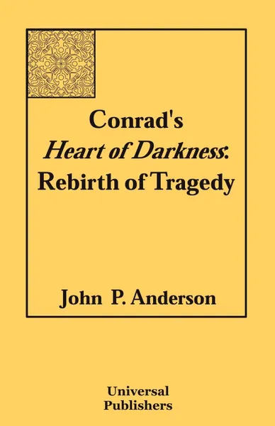 Обложка книги Conrad.s Heart of Darkness. Rebirth of Tragedy, John P. Anderson