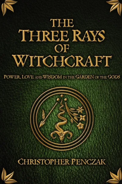 Обложка книги The Three Rays of Witchcraft, Christopher Penczak