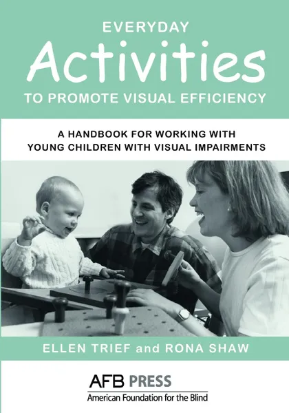 Обложка книги Everyday Activities to Promote Visual Efficiency. A Handbook for Working with Young Children with Visual Impairments, Ellen Trief, Rona Shaw