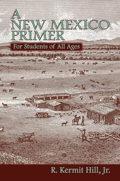 Обложка книги A New Mexico Primer, R. Kermit Hill, Kermit R. Hill Jr, Jr. R. Kermit Hill