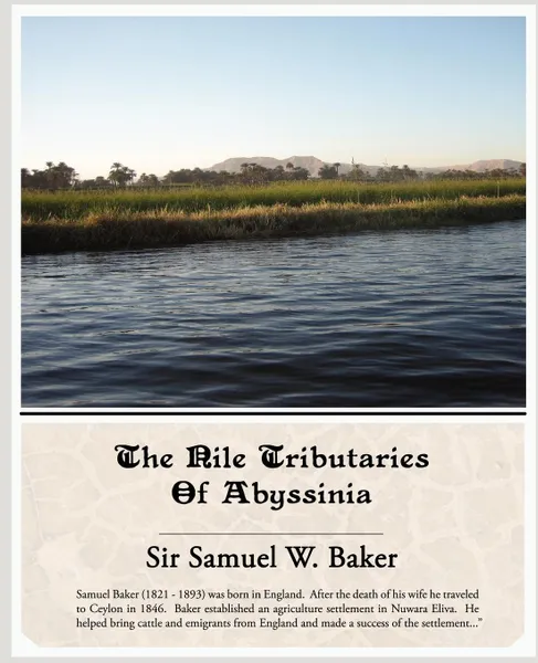 Обложка книги The Nile Tributaries of Abyssinia, Samuel White Baker, Sir Samuel W. Baker