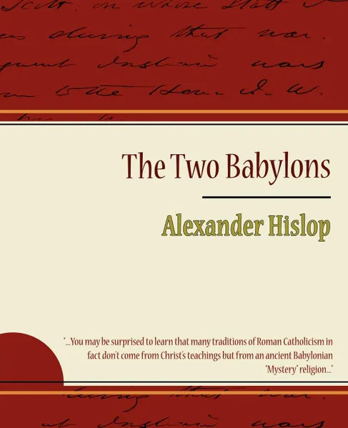 Обложка книги The Two Babylons - Alexander Hislop, Alexander Hislop, Hislop Alexander Hislop, Alexander Hislop