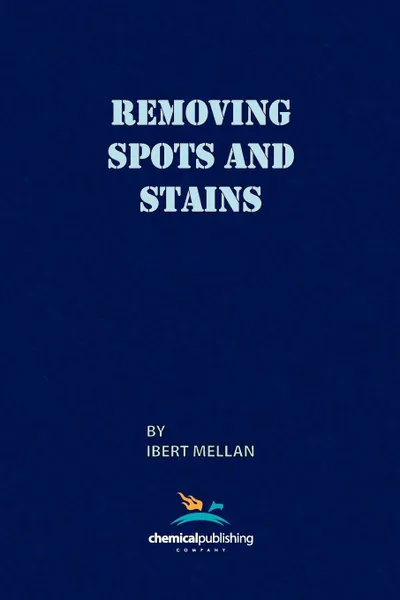 Обложка книги Removing Spots and Stains, Ibert Mellan, Eleanor Mellan