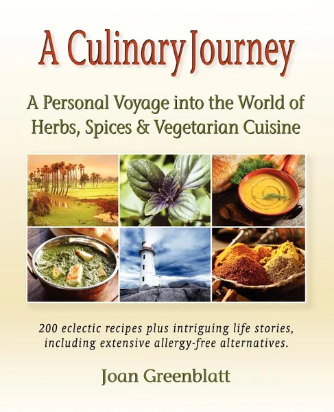 Обложка книги A Culinary Journey. A Personal Voyage into the World of Herbs, Spices . Vegetarian Cuisine, Joan Greenblatt