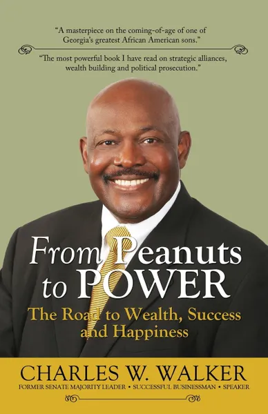 Обложка книги From Peanuts to Power. The Road to Wealth, Success, and Happiness, Charles W Walker