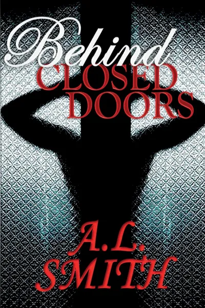 Обложка книги Behind Closed Doors, A.L. Smith