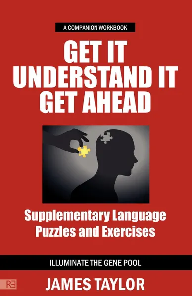 Обложка книги GET IT, UNDERSTAND IT, GET AHEAD COMPANION WORKBOOK - supplementary language puzzles and exercises, James Taylor