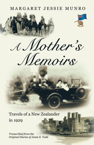 Обложка книги A Mother.s Memoirs. Travels of a New Zealander in 1929, Margaret Jessie Munro