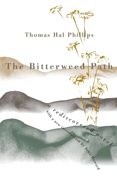 Обложка книги The Bitterweed Path. A Rediscovered Novel, Thomas Hal Phillips