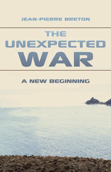 Обложка книги The Unexpected War. A New Beginning, Jean-Pierre Breton