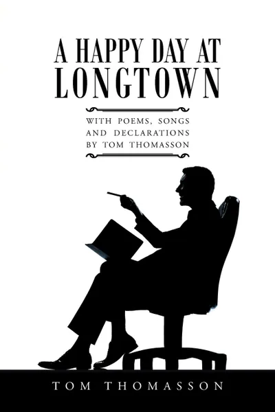 Обложка книги A Happy Day at Longtown. With Poems, Songs and Declarations by Tom Thomasson, Tom Thomasson