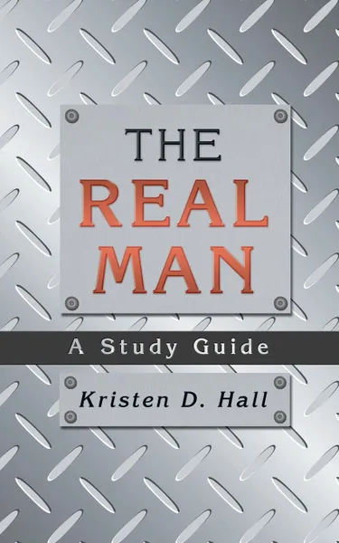 Обложка книги THE REAL MAN. A Study Guide, Kristen D. Hall