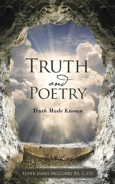 Обложка книги Truth and Poetry. Truth Made Known, C.ED Elder James McCurry BA