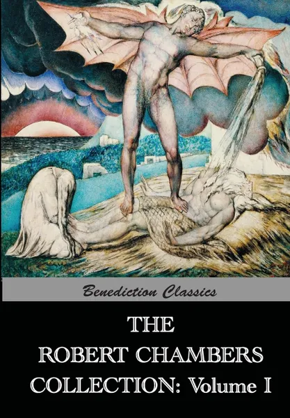 Обложка книги The Robert Chambers Collection. Volume I. The King in Yellow and Other Works, Robert W Chambers