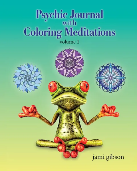 Обложка книги Psychic Journal with Coloring Meditations. volume 1, Jami Gibson