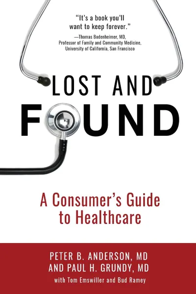 Обложка книги Lost and Found. A Consumer.s Guide to Healthcare, Peter B. Anderson MD, Paul H Grundy MD