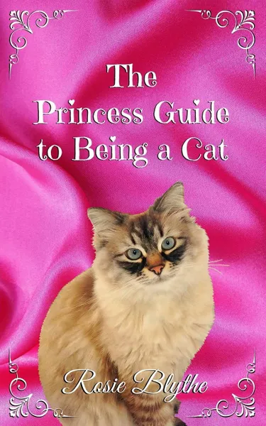 Обложка книги The Princess Guide to Being a Cat, Rosie Blythe