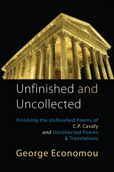 Обложка книги Unfinished and Uncollected, George Economou