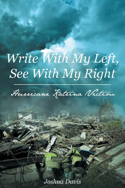 Обложка книги Write With My Left, See With My Right, Joshua J Davis