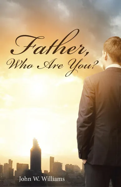 Обложка книги Father, Who Are You., Williams