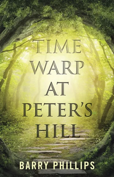 Обложка книги Time Warp at Peter.s Hill, Barry Phillips