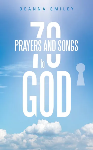 Обложка книги 70 Prayers and Songs to God, Deanna Smiley