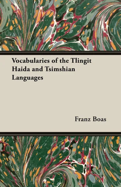 Обложка книги Vocabularies of the Tlingit Haida and Tsimshian Languages, Franz Boas