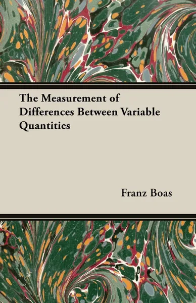 Обложка книги The Measurement of Differences Between Variable Quantities, Franz Boas