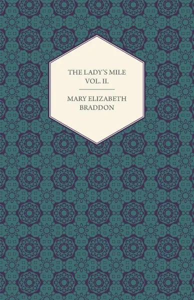 Обложка книги The Lady.s Mile Vol. II., Mary Elizabeth Braddon