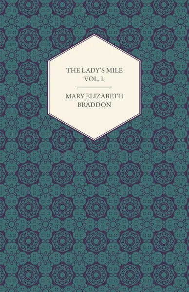 Обложка книги The Lady.s Mile Vol. I., Mary Elizabeth Braddon