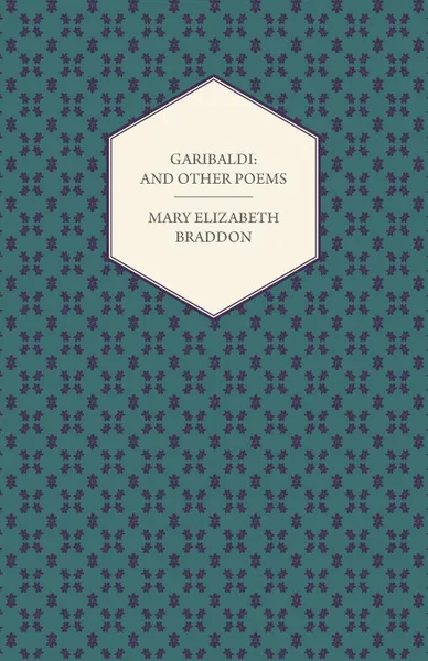 Обложка книги Garibaldi. And Other Poems, Mary Elizabeth Braddon