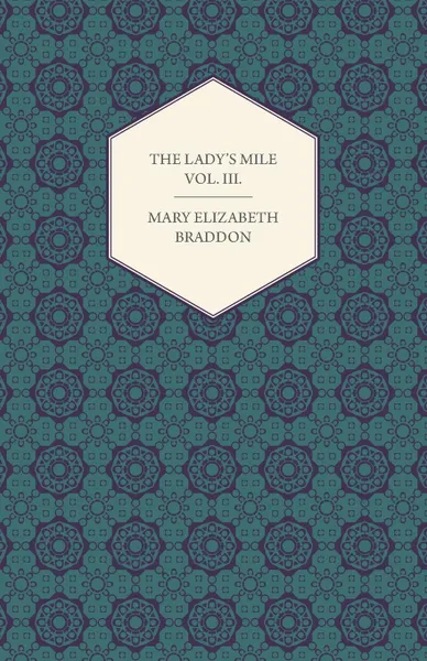 Обложка книги The Lady.s Mile Vol. III., Mary Elizabeth Braddon