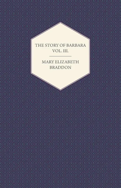 Обложка книги The Story of Barbara Vol. III., Mary Elizabeth Braddon