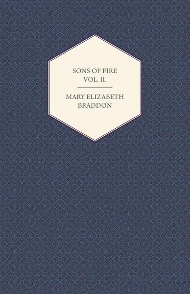 Обложка книги Sons of Fire Vol. II., Mary Elizabeth Braddon