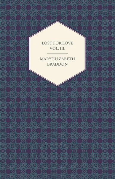 Обложка книги Lost for Love Vol. III., Mary Elizabeth Braddon