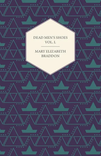 Обложка книги Dead Men.s Shoes Vol. I., Mary Elizabeth Braddon