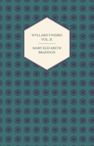 Обложка книги Wyllard.s Weird Vol. II., Mary Elizabeth Braddon