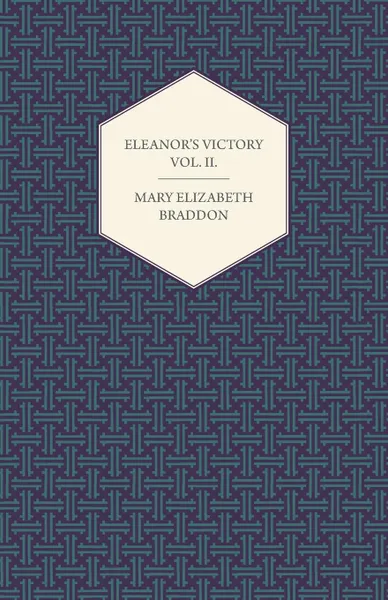 Обложка книги Eleanor.s Victory Vol. II., Mary Elizabeth Braddon