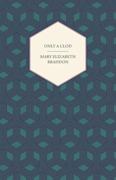 Обложка книги Only a Clod, Mary Elizabeth Braddon