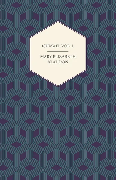 Обложка книги Ishmael Vol. I., Mary Elizabeth Braddon