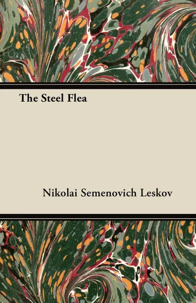 Обложка книги The Steel Flea, Nikolai Semyonovich Leskov, N. S. Leskov