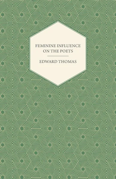 Обложка книги Feminine Influence on the Poets, Edward Jr. Thomas