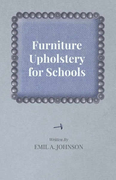 Обложка книги Furniture Upholstery for Schools, Emil A. Johnson