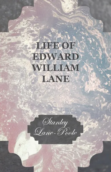 Обложка книги Life of Edward William Lane, Stanley Lane-Poole