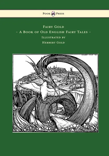 Обложка книги Fairy Gold - A Book of Old English Fairy Tales - Illustrated by Herbert Cole, Ernest Rhys