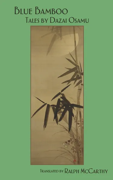Обложка книги Blue Bamboo. Tales by Dazai Osamu, Osamu Dazai, Ralph McCarthy